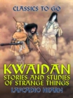 Kwaidan Stories and Studies of Strange Things - eBook