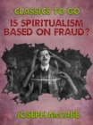 Is Spiritualism Based on Fraud? - eBook