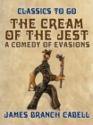 The Cream of the Jest, A Comedy of Evasions - eBook