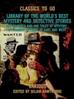 Library of the World's Best Mystery and Detective Stories One Hundred and One Tales of Mystery, by Famous Authors of East and West - eBook