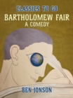 Bartholomew Fair, A Comedy - eBook