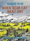When 'Bear Cat' Went Dry - eBook