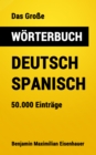 Das Groe Worterbuch Deutsch - Spanisch : 50.000 Eintrage - eBook