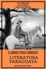 3 Libros Para Conocer Literatura Paraguaya - eBook