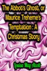 The Abbot's Ghost, or Maurice Treherne's Temptation: A Christmas Story - eBook
