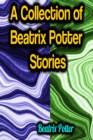 A Collection of Beatrix Potter Stories - eBook