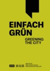 Einfach Grun – Greening the City : Handbuch fur Gebaudegrun - Book