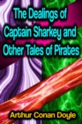 The Dealings of Captain Sharkey and Other Tales of Pirates - eBook