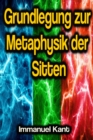 Grundlegung zur Metaphysik der Sitten - eBook