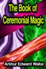 The Book of Ceremonial Magic - eBook