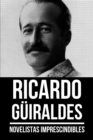 Novelistas Imprescindibles - Ricardo Guiraldes - eBook