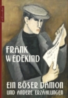 Frank Wedekind: Ein boser Damon und andere Erzahlungen - eBook