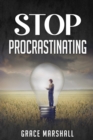 Stop Procrastinating : An Easy-to-Follow Approach to Overcoming Procrastination, Building Self-Discipline, and Taking Action in Your Life (2022 Guide for Beginners) - eBook