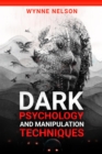 Dark Psychology and Manipulation Techniques : The Ideal Guide to Understanding the Fundamentals of Manipulation and Mind Control Techniques, Using Psychology to Influence People's Behavior (2022) - eBook