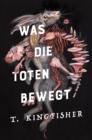 Was die Toten bewegt (Eine packende und atmospharische Nacherzahlung von Edgar Allan Poes Klassiker "Der Untergang des Hauses Usher") - eBook