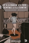 It's lonely at the centre of the earth : Eine Autobio-Graphic Novel uber das Leben mit Depressionen - eBook