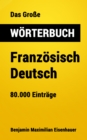 Das Groe Worterbuch  Franzosisch - Deutsch : 80.000 Eintrage - eBook