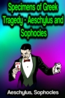 Specimens of Greek Tragedy - Aeschylus and Sophocles - eBook