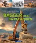 Das groe Buch der Bagger und Baumaschinen - eBook