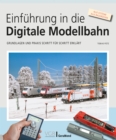 Einfuhrung in die Digitale Modellbahn : Grundlagen und Praxis Schritt fur Schritt erklart - eBook