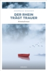 Der Rhein tragt Trauer : Kriminalroman - eBook