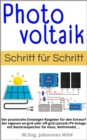 Photovoltaik | Schritt fur Schritt : Der praxisnahe Einsteiger-Ratgeber fur den Entwurf der eigenen on-grid oder off-grid (autark) PV-Anlage mit Batteriespeicher fur Haus, Wohnmobil, ... - eBook