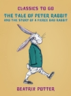 The Tale of Peter Rabbit and The Story of a Fierce Bad Rabbit - eBook