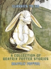 A Collection of Beatrix Potter Stories - eBook