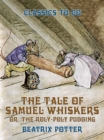 The Tale of Samuel Whiskers, or, The Roly-Poly Pudding - eBook