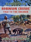 Robinson Crusoe, Told to the Children - eBook