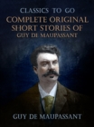 Complete Original Short Stories of Guy De Maupassant - eBook
