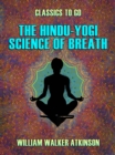 The Hindu-Yogi Science of Breath - eBook