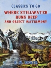 Where Stillwater Runs Deep and Object, Matrimony - eBook