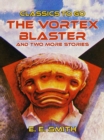 The Vortex Blaster and two more Stories - eBook