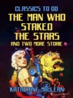 The Man Who Staked The Stars and two more stories - eBook