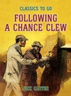 Following a Chance Clew - eBook