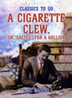 A Cigarette Clew, or, "Salted" for a Million - eBook