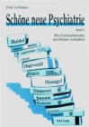 Schone neue Psychiatrie. Band 2 (Neuausgabe) : Wie Psychopharmaka den Korper verandern - eBook