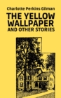 The Yellow Wallpaper and Other Stories - eBook