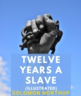 Twelve Years a Slave (Illustrated) - eBook