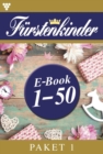E-Book 1-50 : Furstenkinder Paket 1 - Adelsroman - eBook