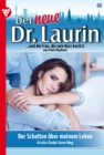 Der Schatten uber meinem Leben : Der neue Dr. Laurin 88 - Arztroman - eBook