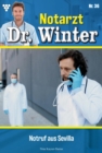 Notruf aus Sevilla : Notarzt Dr. Winter 36 - Arztroman - eBook