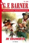 Die Todgeweihten : G.F. Barner 258 - Western - eBook