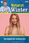 Das Ungluck der schonen Lara : Notarzt Dr. Winter 39 - Arztroman - eBook