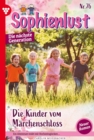 Die Kinder vom Marchenschloss : Sophienlust - Die nachste Generation 76 - Familienroman - eBook