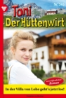 In der Villa von Lohe geht's jetzt los! : Toni der Huttenwirt 345 - Heimatroman - eBook