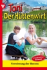 Verwirrung der Herzen : Toni der Huttenwirt 348 - Heimatroman - eBook