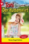 Wenn Engel lieben : Toni der Huttenwirt 350 - Heimatroman - eBook