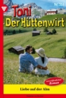 Liebe auf der Alm : Toni der Huttenwirt 351 - Heimatroman - eBook